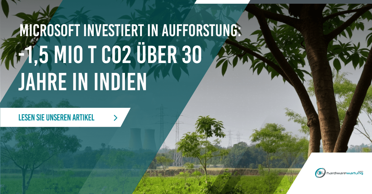 Microsoft investiert in indische Aufforstung: 1,5 Millionen Tonnen CO2-Entnahme über 30 Jahre